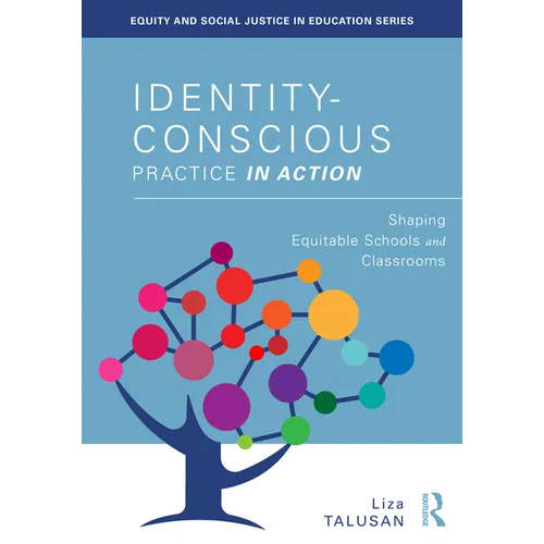 Identity-Conscious Practice in Action: Shaping Equitable Schools and Classrooms - Paperback