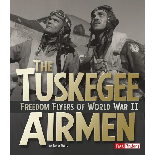 The Tuskegee Airmen: Freedom Flyers of World War II - Paperback