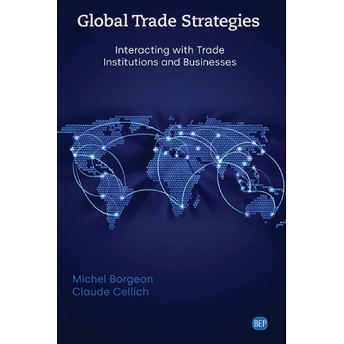 Global Trade Strategies: Interacting with Trade Institutions and Businesses - Paperback