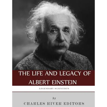 Legendary Scientists: The Life and Legacy of Albert Einstein - Paperback