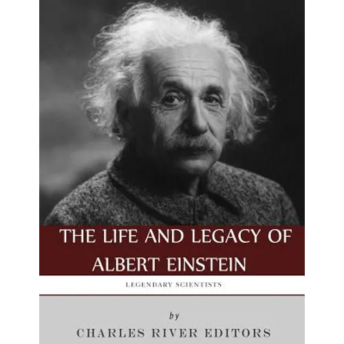 Legendary Scientists: The Life and Legacy of Albert Einstein - Paperback
