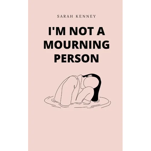 I'm Not a Mourning Person - Paperback
