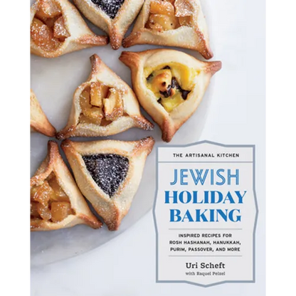 The Artisanal Kitchen: Jewish Holiday Baking: Inspired Recipes for Rosh Hashanah, Hanukkah, Purim, Passover, and More - Hardcover