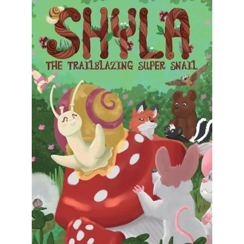 Shyla the Trailblazing Super Snail - Hardcover