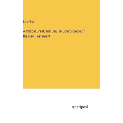 A Critical Greek and English Concordance of the New Testament - Hardcover