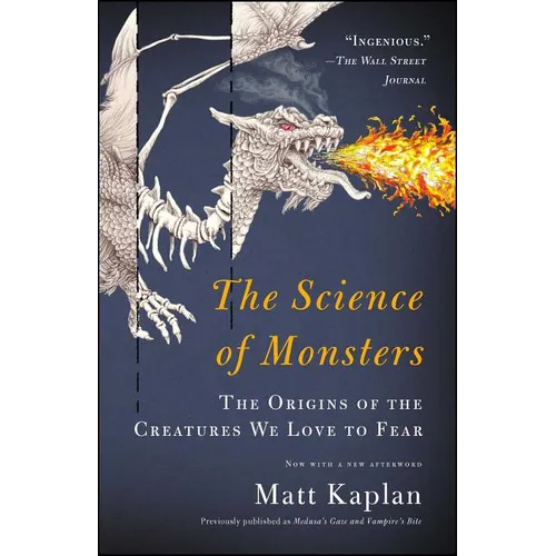 The Science of Monsters: The Origins of the Creatures We Love to Fear - Paperback