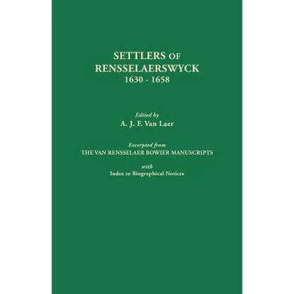 Settlers of Rensselaerswyck, 1630-1658. Excerpted from the Van Rensselaer Bowier Manuscripts, with Index to Biographical Notes - Paperback