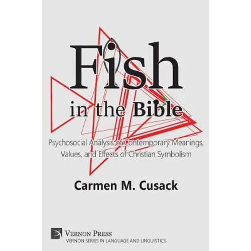 Fish in the Bible: Psychosocial Analysis of Contemporary Meanings, Values, and Effects of Christian Symbolism - Paperback