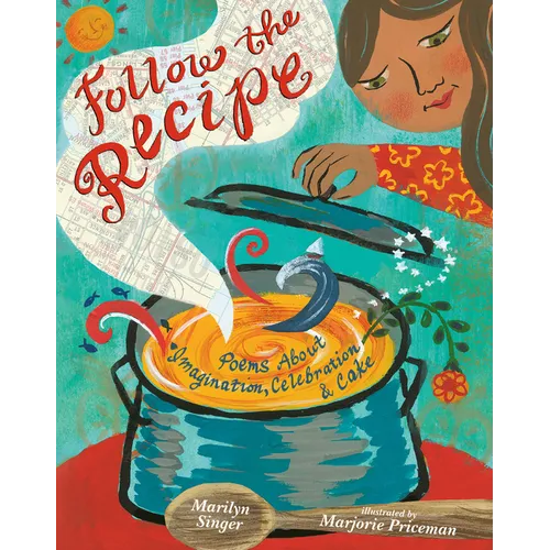 Follow the Recipe: Poems about Imagination, Celebration, and Cake - Hardcover