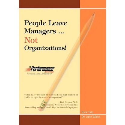 People Leave Managers...Not Organizations!: Action Based Leadership - Hardcover