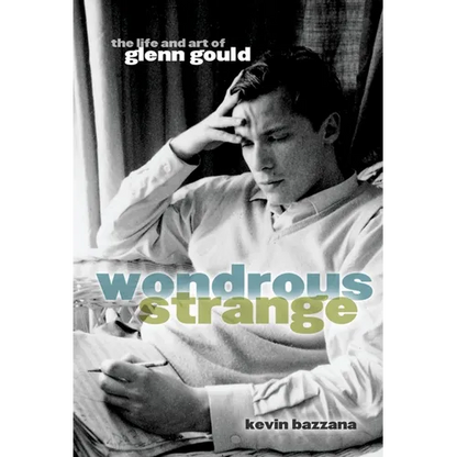 Wondrous Strange: The Life and Art of Glenn Gould - Paperback