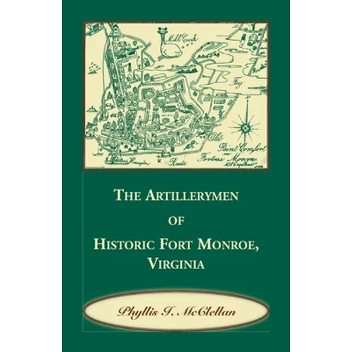 The Artillerymen of Historic Fort Monroe, Virginia - Paperback