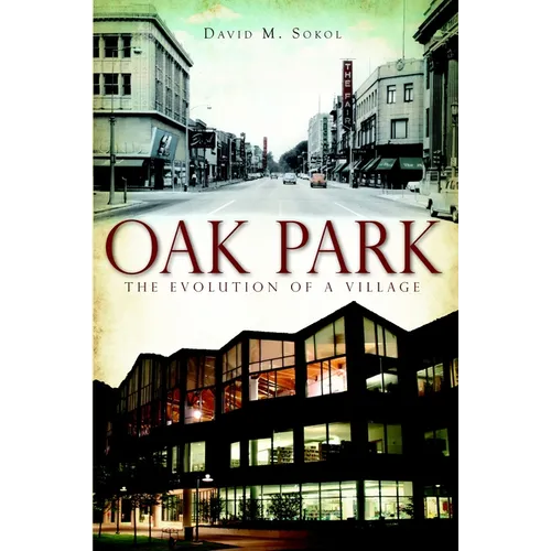 Oak Park: The Evolution of a Village - Paperback