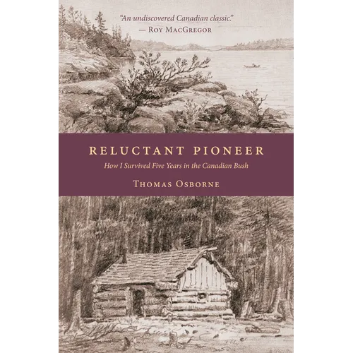 Reluctant Pioneer: How I Survived Five Years in the Canadian Bush - Paperback