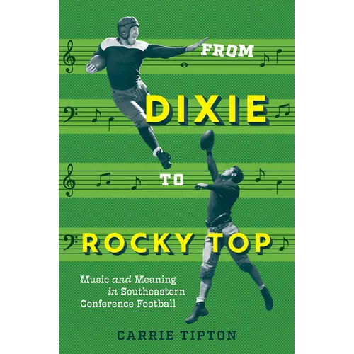 From Dixie to Rocky Top: Music and Meaning in Southeastern Conference Football - Paperback