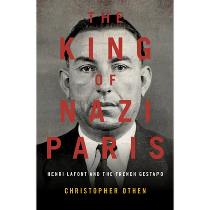 The King of Nazi Paris: Henri LaFont and the Gangsters of the French Gestapo - Paperback