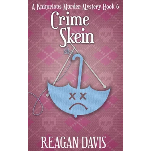 Crime Skein: A Knitorious Murder Mystery Book 6 - Hardcover
