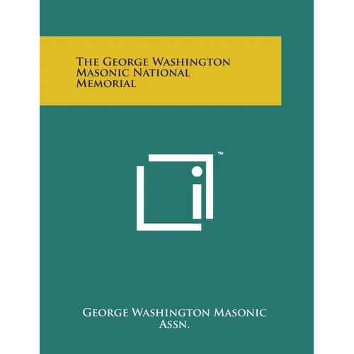 The George Washington Masonic National Memorial - Paperback