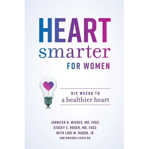 Heart Smarter for Women: Six Weeks to a Healthier Heart - Paperback
