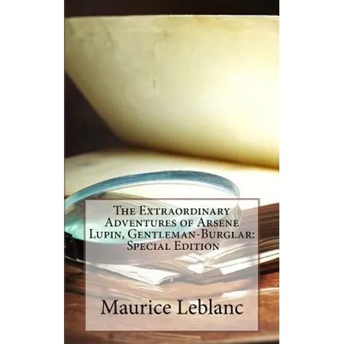 The Extraordinary Adventures of Arsene Lupin, Gentleman-Burglar: Special Edition - Paperback