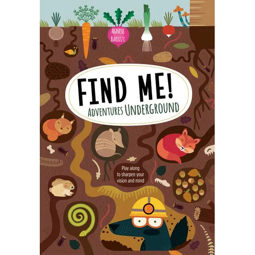 Find Me! Adventures Underground: Play Along to Sharpen Your Vision and Mind - Paperback