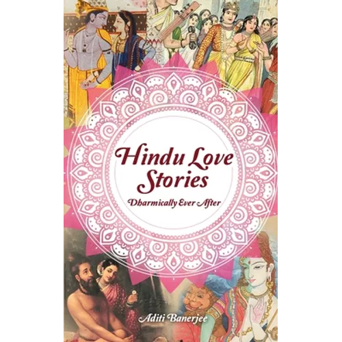Hindu Love Stories: Dharmically Ever After - Paperback