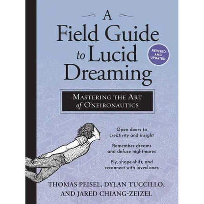 A Field Guide to Lucid Dreaming: Mastering the Art of Oneironautics - Paperback