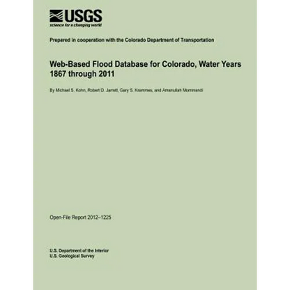 Web-Based Flood Database for Colorado, Water Years 1867 through 2011 - Paperback