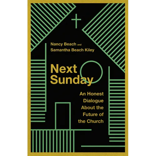 Next Sunday: An Honest Dialogue About the Future of the Church - Paperback