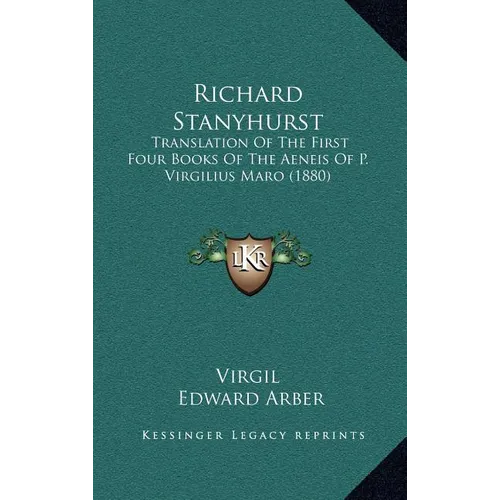 Richard Stanyhurst: Translation Of The First Four Books Of The Aeneis Of P. Virgilius Maro (1880) - Hardcover