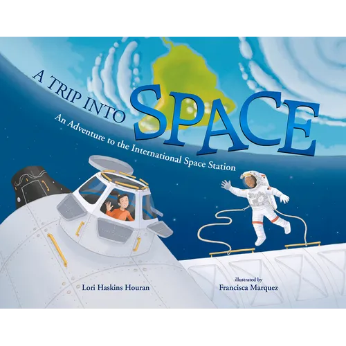 A Trip Into Space: An Adventure to the International Space Station - Paperback
