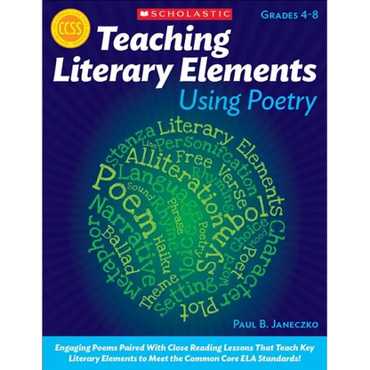 Teaching Literary Elements Using Poetry: Engaging Poems Paired with Close Reading Lessons That Teach Key Literary--And Help Students Meet Higher Stand - Paperback