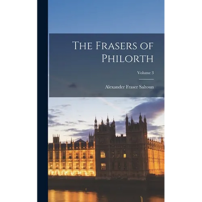 The Frasers of Philorth; Volume 3 - Hardcover