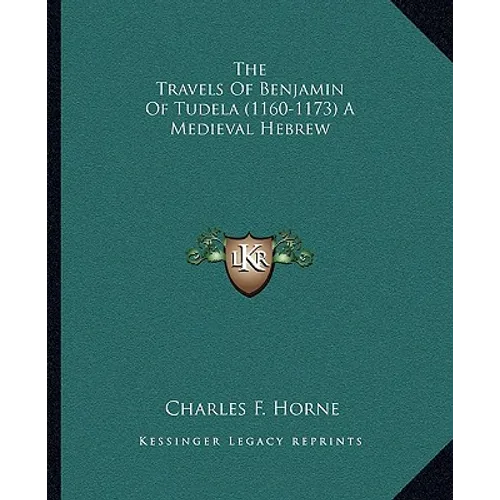 The Travels Of Benjamin Of Tudela (1160-1173) A Medieval Hebrew - Paperback