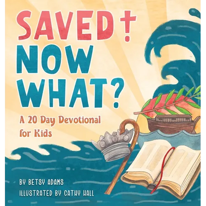 Saved! Now What? - Hardcover