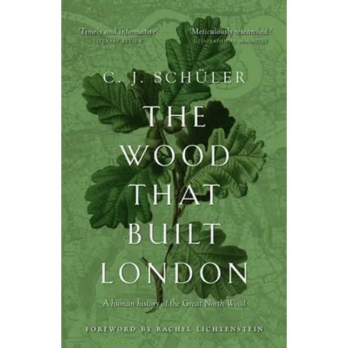 The Wood That Built London: A Human History of the Great North Wood - Mass Market Paperbound