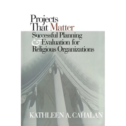 Projects That Matter: Successful Planning and Evaluation for Religious Organizations - Paperback