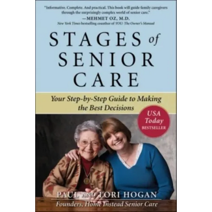 Stages of Senior Care: Your Step-By-Step Guide to Making the Best Decisions - Paperback