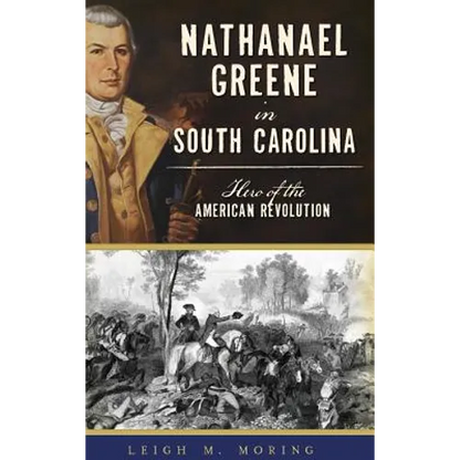 Nathanael Greene in South Carolina: Hero of the American Revolution - Hardcover