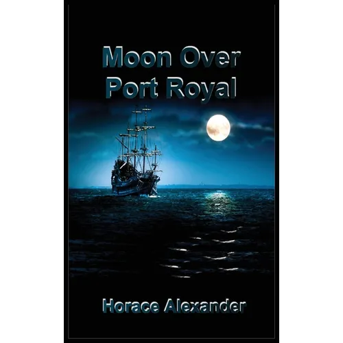 Moon Over Port Royal - Hardcover