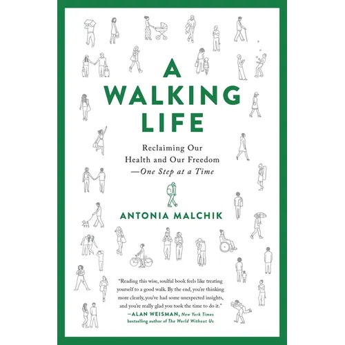 A Walking Life: Reclaiming Our Health and Our Freedom One Step at a Time - Paperback