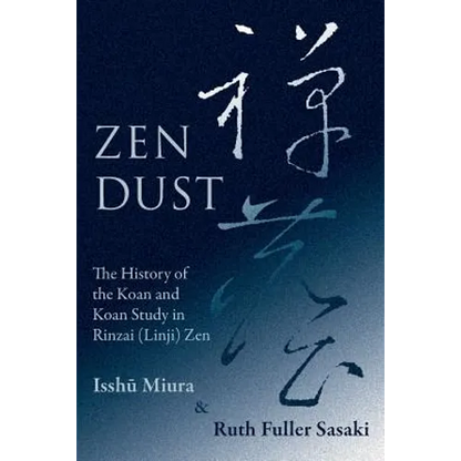 Zen Dust: The History of the Koan and Koan Study in Rinzai (Linji) Zen - Paperback