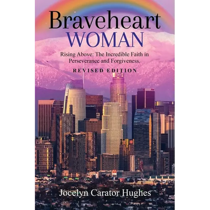 Braveheart Woman: Rising Above: The Incredible Faith in Perseverance and Forgiveness. - Paperback