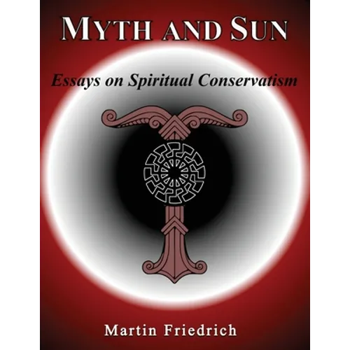 Myth and Sun Essays on Spiritual Conservatism - Paperback