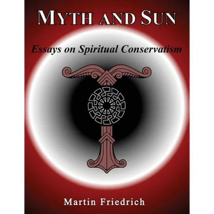 Myth and Sun Essays on Spiritual Conservatism - Paperback