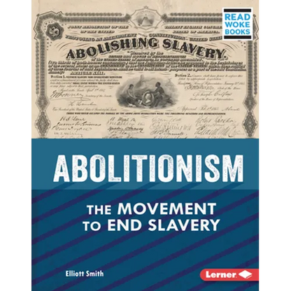 Abolitionism: The Movement to End Slavery - Library Binding