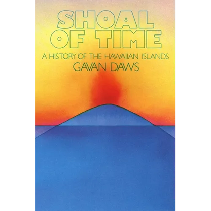 Shoal of Time: A History of the Hawaiian Islands - Paperback