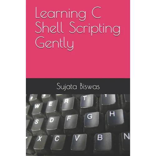 Learning C Shell Scripting Gently - Paperback