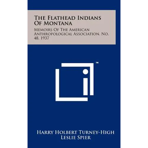 The Flathead Indians of Montana: Memoirs of the American Anthropological Association, No. 48, 1937 - Hardcover
