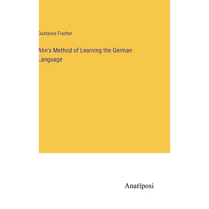 Ahn's Method of Learning the German Language - Hardcover